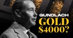2025 March Gundlach Gold 4000